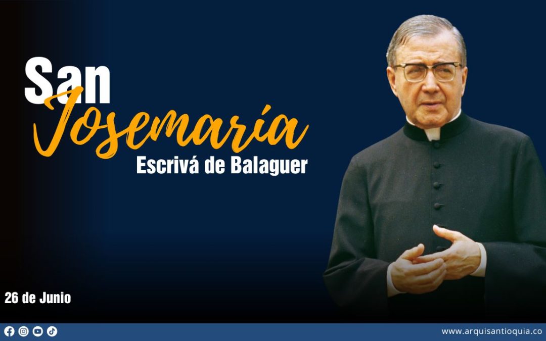 Hoy se celebra a San Josemaría Escrivá, ‘el santo de lo ordinario’